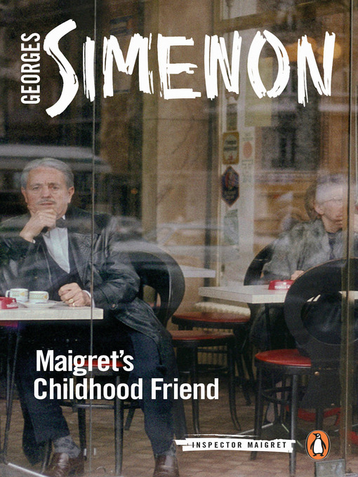 Title details for Maigret's Childhood Friend by Georges Simenon - Wait list